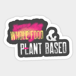 Whole Food And Plant Based Sticker